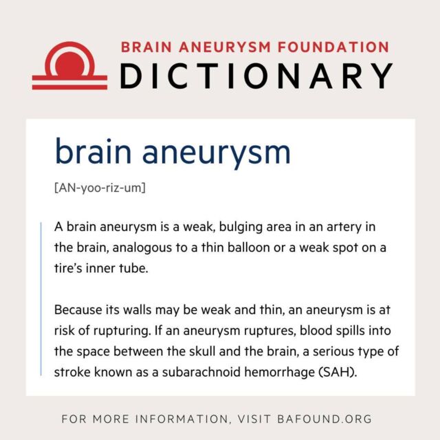 This week’s dictionary word is brain aneurysm. Learn everything you need to know about brain aneurysms here, https://www.bafound.org/understanding-brain-aneurysms/about-brain-aneurysms/